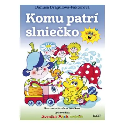 Komu patrí slniečko - Danuša Dargulová-Faktorová