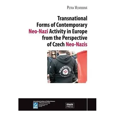 Transnational Forms of Contemporary Neo-Nazi Activity in Europe from the Perspective of Czech Ne