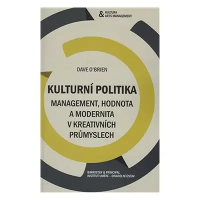 Kulturní politika - Management, hodnota a modernita - Dave O´Brien