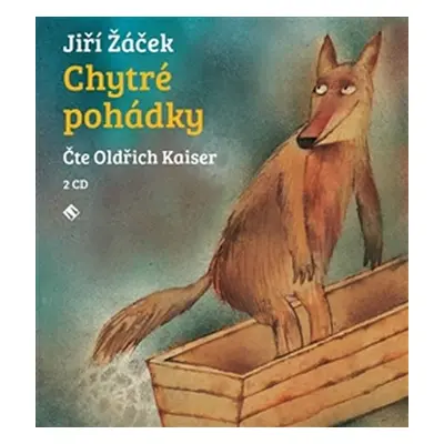 Chytré pohádky pro malé rozumbrady - 2 CD (Čte Oldřich Kaiser) - Jiří Žáček