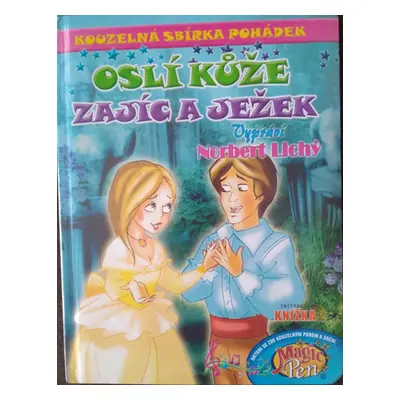 Kouzelná sbírka pohádek Oslí kůže, Zajíc a ježek - Norbert Lichý