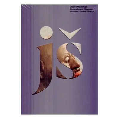 Jan Švankmajer - Dimensions of Dialogue / Between Film and Fine Art (AJ)