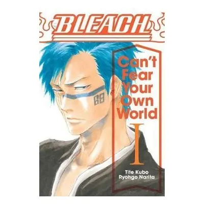 Bleach: Can´t Fear Your Own World 1 - Noriaki Kubo