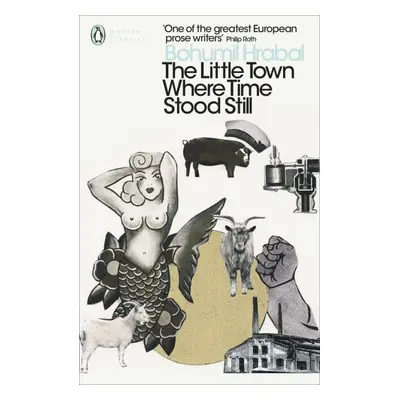 The Little Town Where Time Stood Still - Bohumil Hrabal