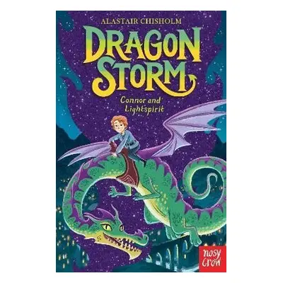 Dragon Storm: Connor and Lightspirit - Alastair Chisholm