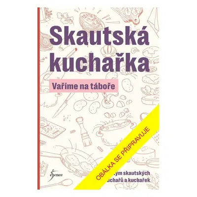 Skautská kuchařka - Vaříme na táboře - Kolektiv autorú