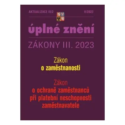 Aktualizace III/2 2023 Zákon o zaměstnanosti - Zákon o ochraně zaměstnanců při platební neschopn