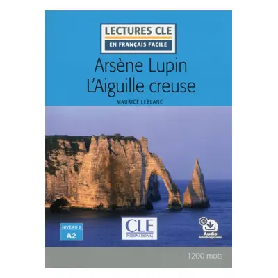 Arsene Lupin l´aiguille creuse - Niveau 2/A2 - Lecture CLE en français facile - Livre + Audio té