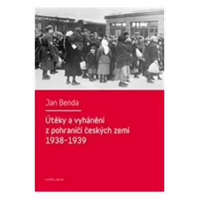 Útěky a vyhánění z pohraničí českých zem - Jan Benda