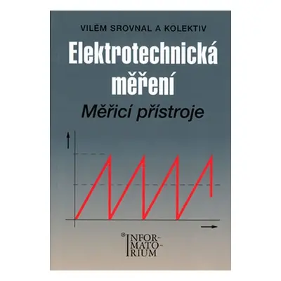 Elektrotechnická měření - Měřící přístroje - Vilém Srovnal