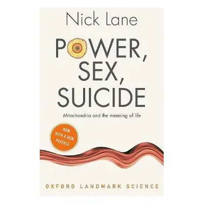 Power, Sex, Suicide : Mitochondria and the meaning of life - Nick Lane