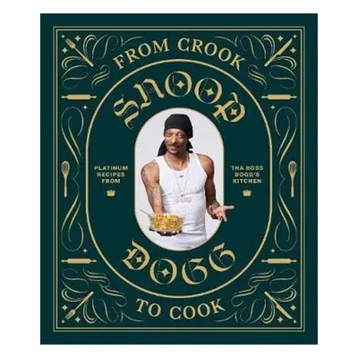 From Crook to Cook - Snoop Dogg