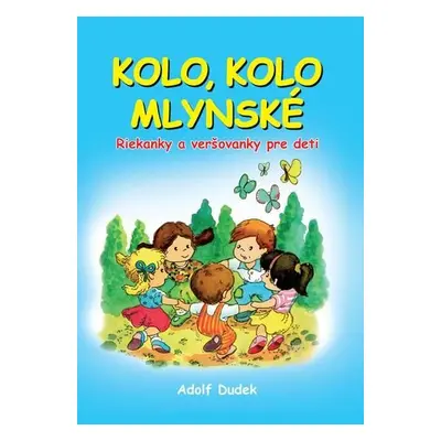 Kolo, kolo mlynské - Adolf Dudek