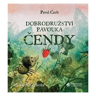 Dobrodružství pavouka Čendy - CD (Čte Michal Zelenka) - Pavel Čech