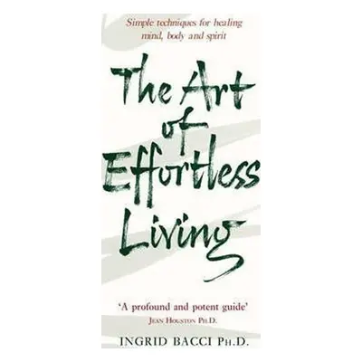 The Art Of Effortless Living - Ingrid Bacci