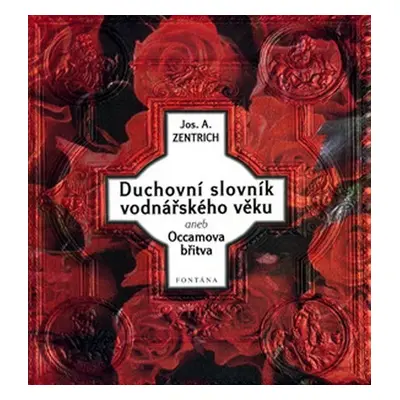 Duchovní slovník vodnářského věku I. aneb Occamova břitva - Josef Antonín Zentrich