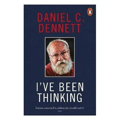 I´ve Been Thinking - Daniel C. Dennett