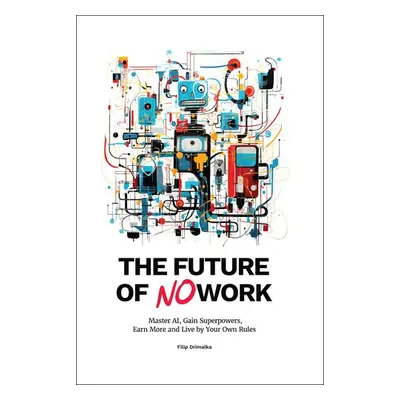 The Future of No Work - Filip Dřímalka