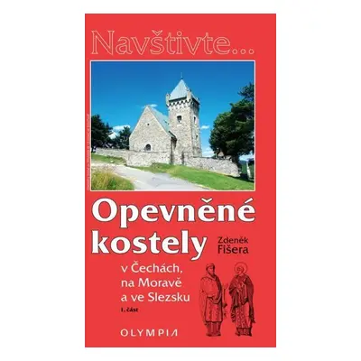 Opevněné kostely I. díl v Čechách, na Moravě a ve Slezsku - Zdeněk Fišera