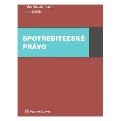 Spotrebiteľské právo - Monika Jurčová; Veronika Borkovičová; Marek Maslák