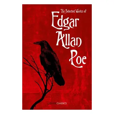 Selected Works of Edgar Allan Poe - Edgar Allan Poe