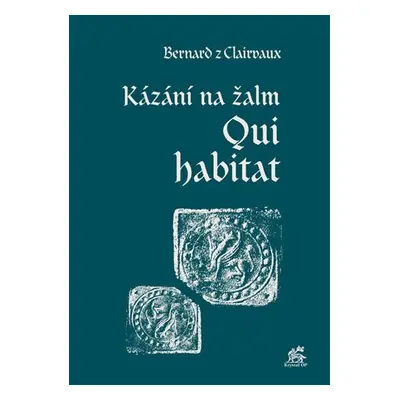 Kázání na žalm Qui habitat - Bernard de Clairvaux