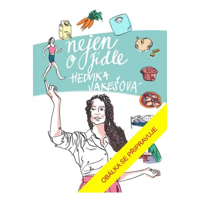 Nejen o jídle - Hedvika Jakešová