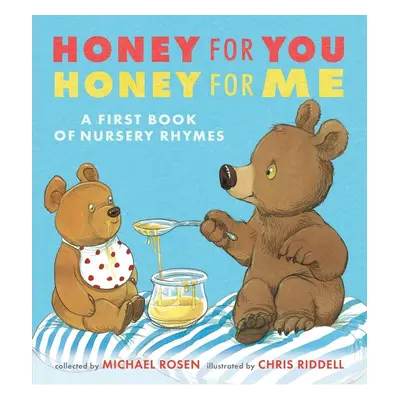 Honey for You, Honey for Me: A First Book of Nursery Rhymes - Michael Rosen