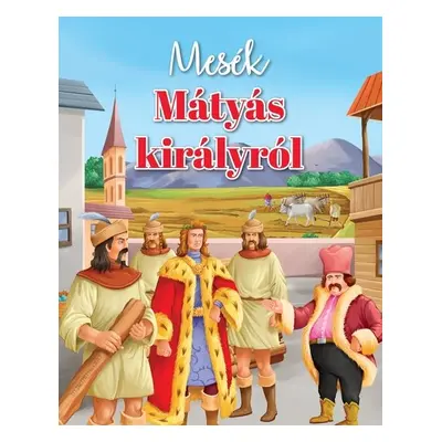 Mesék Mátyás királyról