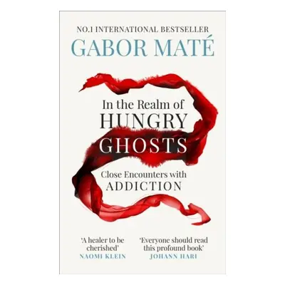 In the Realm of Hungry Ghosts : Close Encounters with Addiction - Gabor Maté