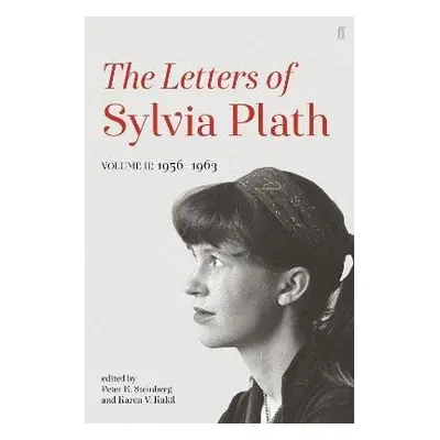 Letters of Sylvia Plath Volume II: 1956 - 1963 - Sylvia Plath