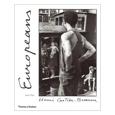 Henri Cartier-Bresson: Europeans - Jean Clair