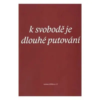 K svobodě je dlouhé putování - Kolektiv autorů