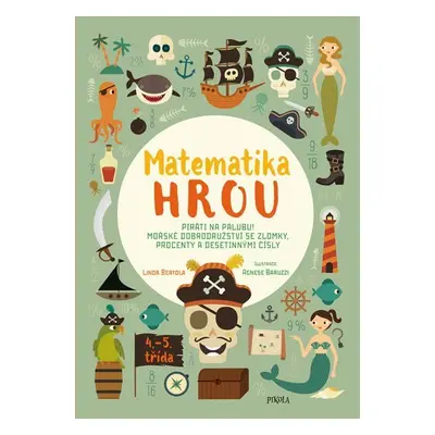 Matematika hrou 6: 4.–5. třída. Piráti na palubu! Mořské dobrodružství se zlomky, procenty a des