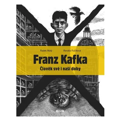 Franz Kafka - Člověk své a naší doby - Renáta Fučíková