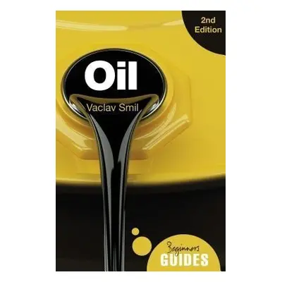 Oil : A Beginner´s Guide - Václav Smil