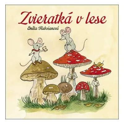 Zvieratká v lese - Emília Hubočanová