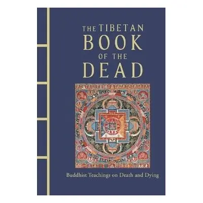 The Tibetan Book of the Dead: Buddhist Teachings on Death and Dying - Samdup Dawa