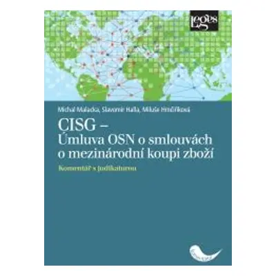 CISG - Úmluva OSN o smlouvách o mezinárodní koupi zboží - Komentář s judikaturou - Michal Malack