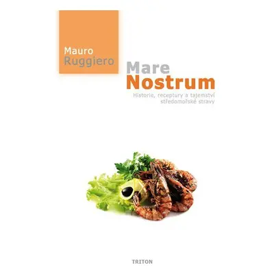 Mare Nostrum - Historie, receptury a tajemství středomořské stravy - Mauro Ruggiero