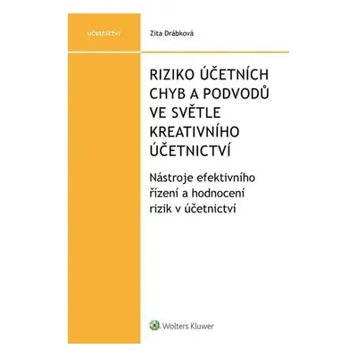 Riziko účetních chyb a podvodů ve světle kreativního účetnictví - Nástroje efektivního řízení a 