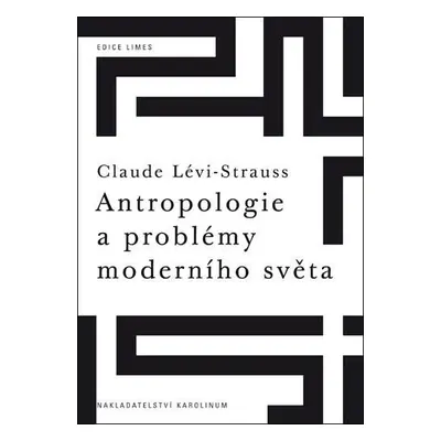 Antropologie a problémy moderního světa - Claude Strauss-Lévi