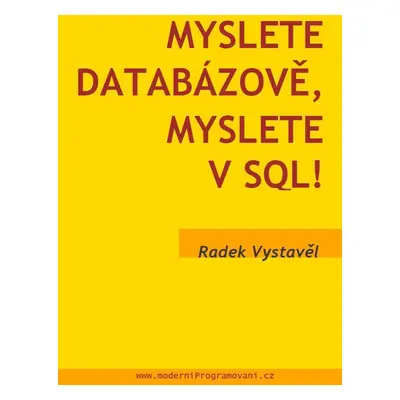 Myslete databázově, myslete v SQL! - Radek Vystavěl