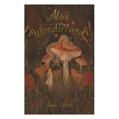 Alice´s Adventures in Wonderland: Including Through the Looking Glass - Lewis Carroll