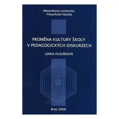 Proměna kultury školy v pedagogických diskurzech - Lenka Hloušková