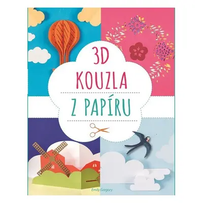 3D kouzla z papíru - Emily Gregory