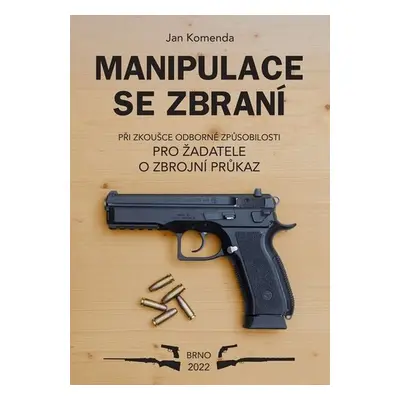 Manipulace se zbraní při zkoušce odborné způsobilosti pro žadatele o zbrojní průkaz - Jan Komend