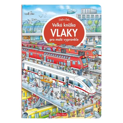 Velká knížka VLAKY pro malé vypravěče, 1. vydání - Stefan Lohr