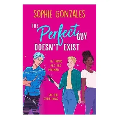 The Perfect Guy Doesn´t Exist - Sophie Gonzales