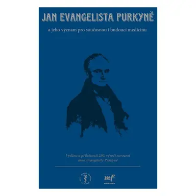 Jan Evangelista Purkyně: jeho význam pro současnou i budoucí medicínu - Štěpán Svačina